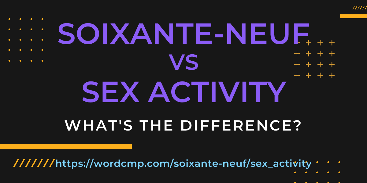 Difference between soixante-neuf and sex activity
