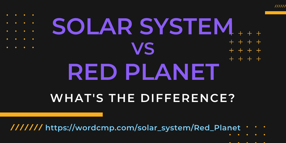 Difference between solar system and Red Planet