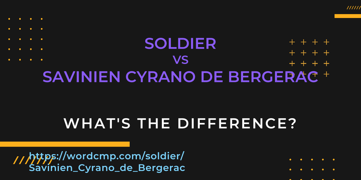 Difference between soldier and Savinien Cyrano de Bergerac