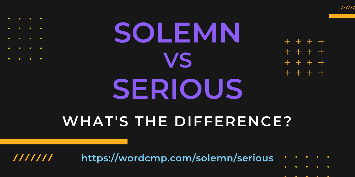 Difference between solemn and serious