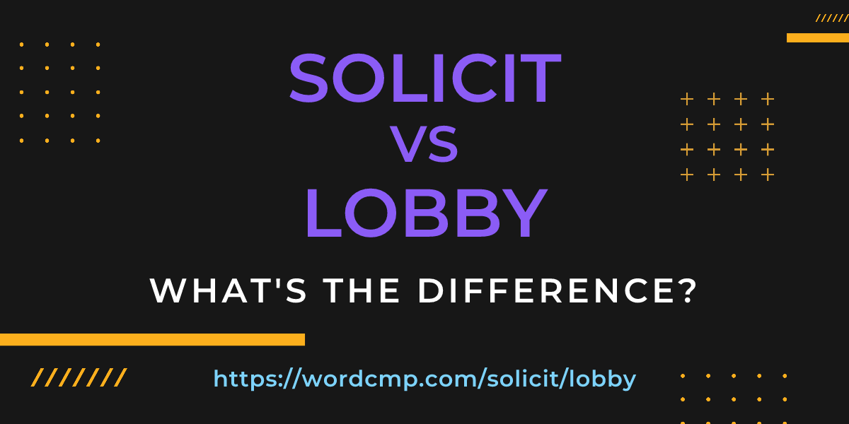 Difference between solicit and lobby
