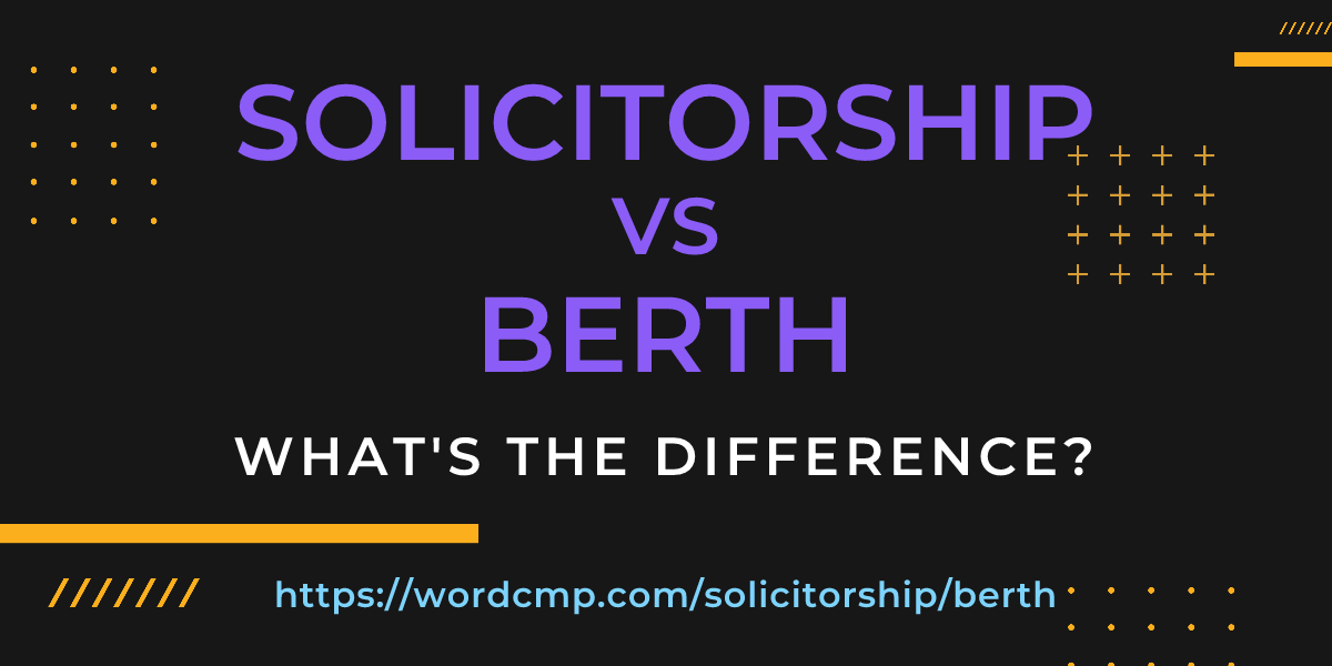 Difference between solicitorship and berth