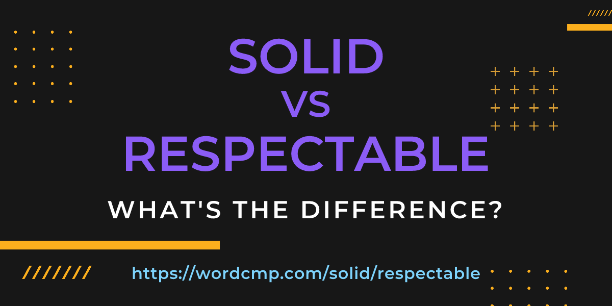 Difference between solid and respectable