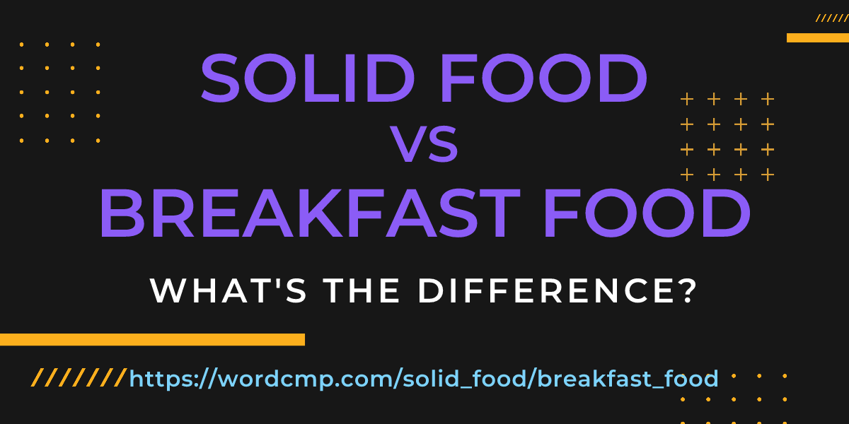 Difference between solid food and breakfast food
