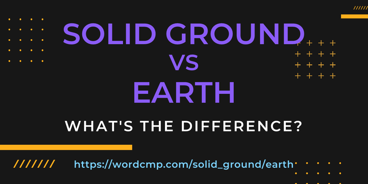 Difference between solid ground and earth