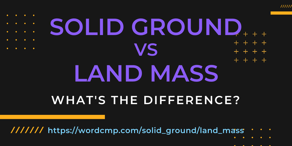 Difference between solid ground and land mass