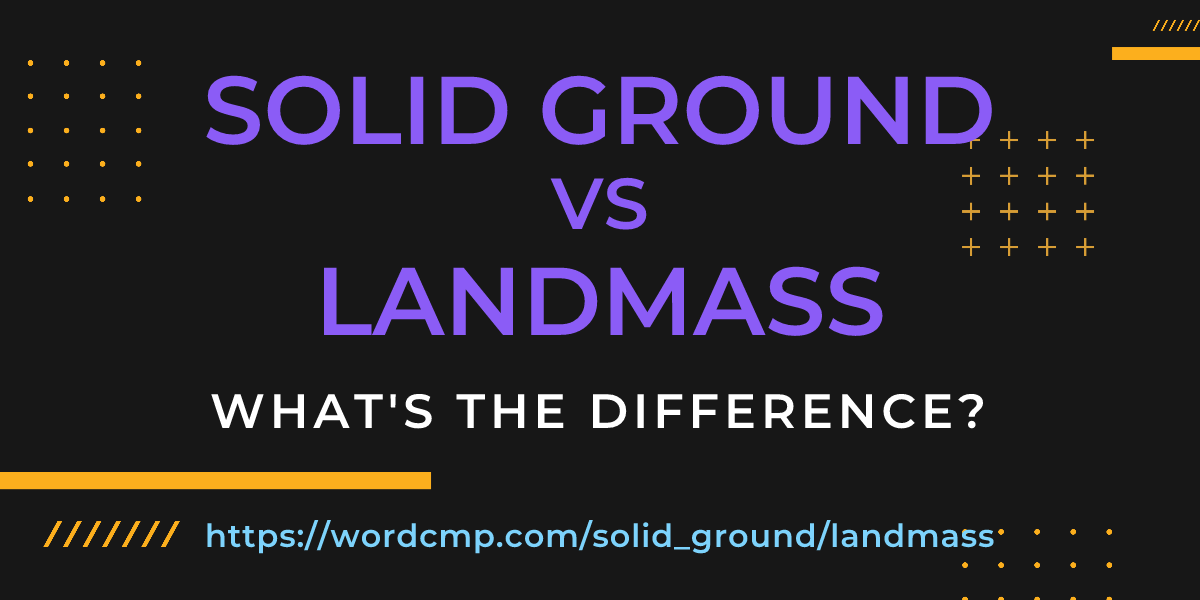 Difference between solid ground and landmass