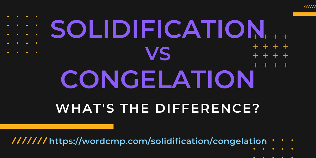 Difference between solidification and congelation