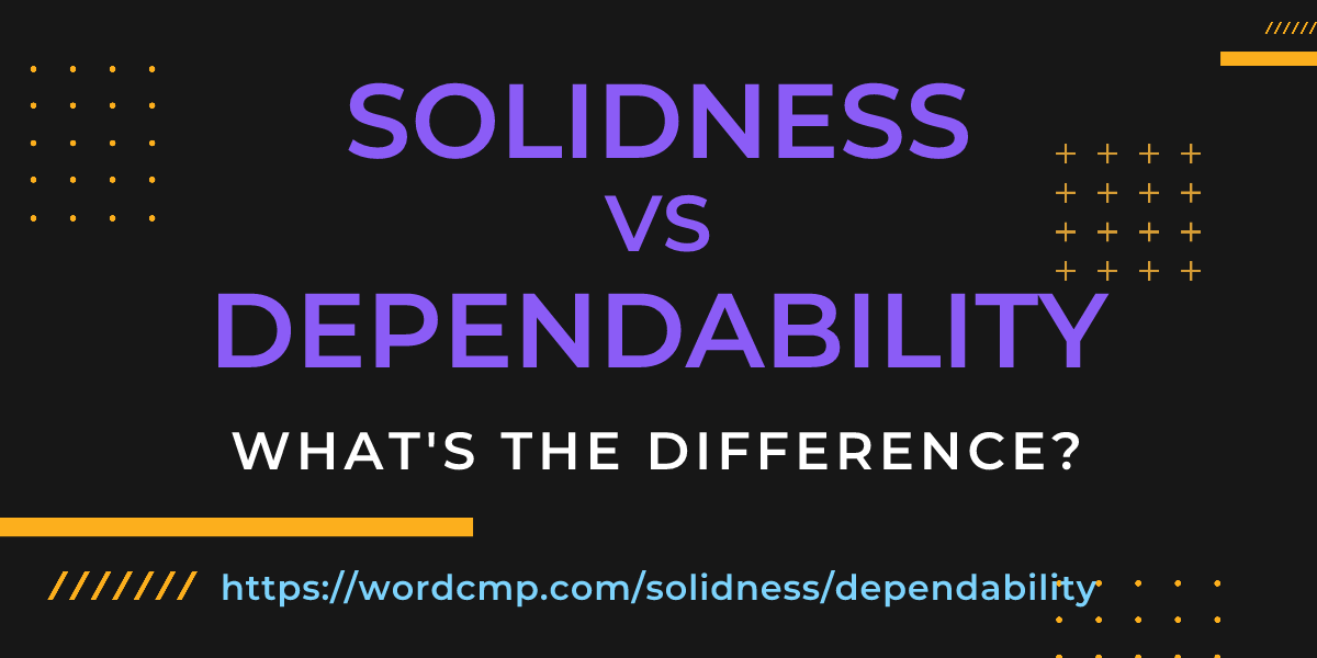 Difference between solidness and dependability