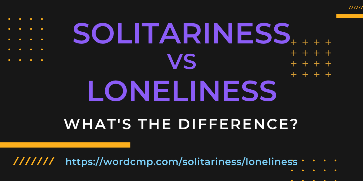Difference between solitariness and loneliness