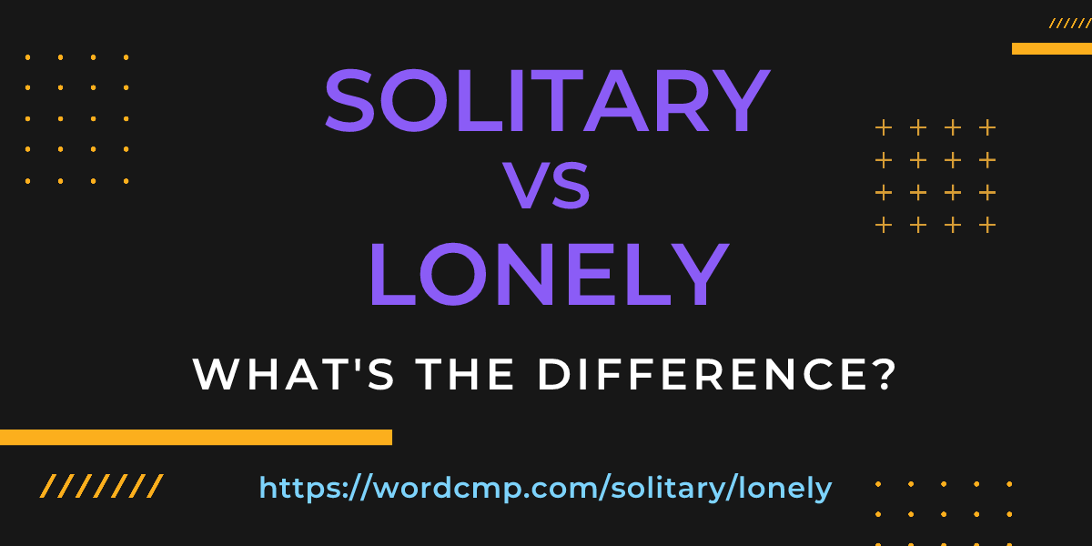 Difference between solitary and lonely
