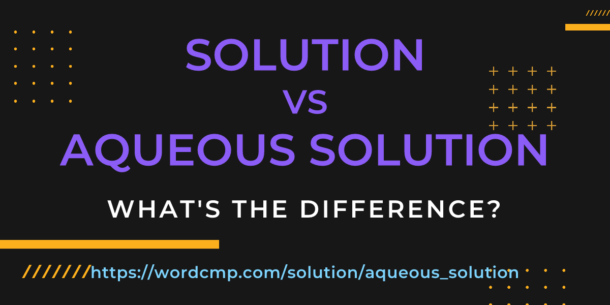 Difference between solution and aqueous solution