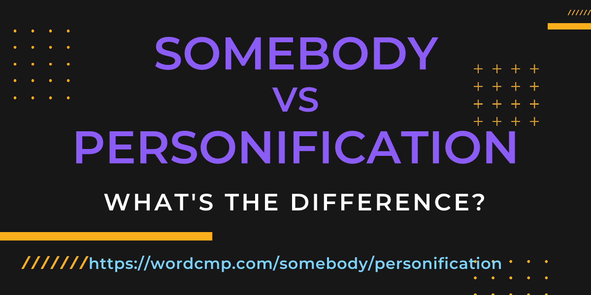 Difference between somebody and personification