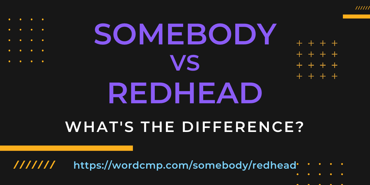 Difference between somebody and redhead