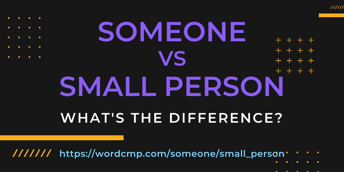 Difference between someone and small person