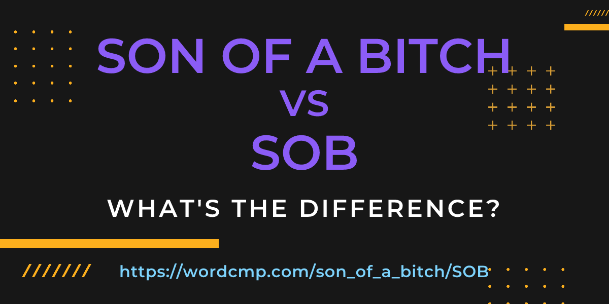 Difference between son of a bitch and SOB