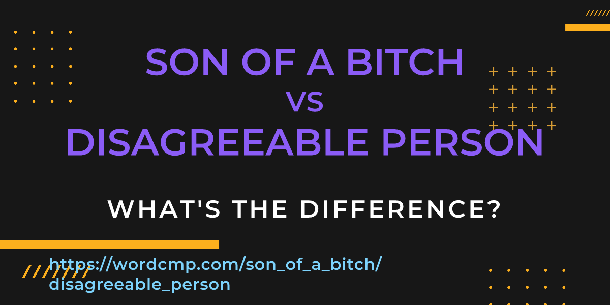 Difference between son of a bitch and disagreeable person