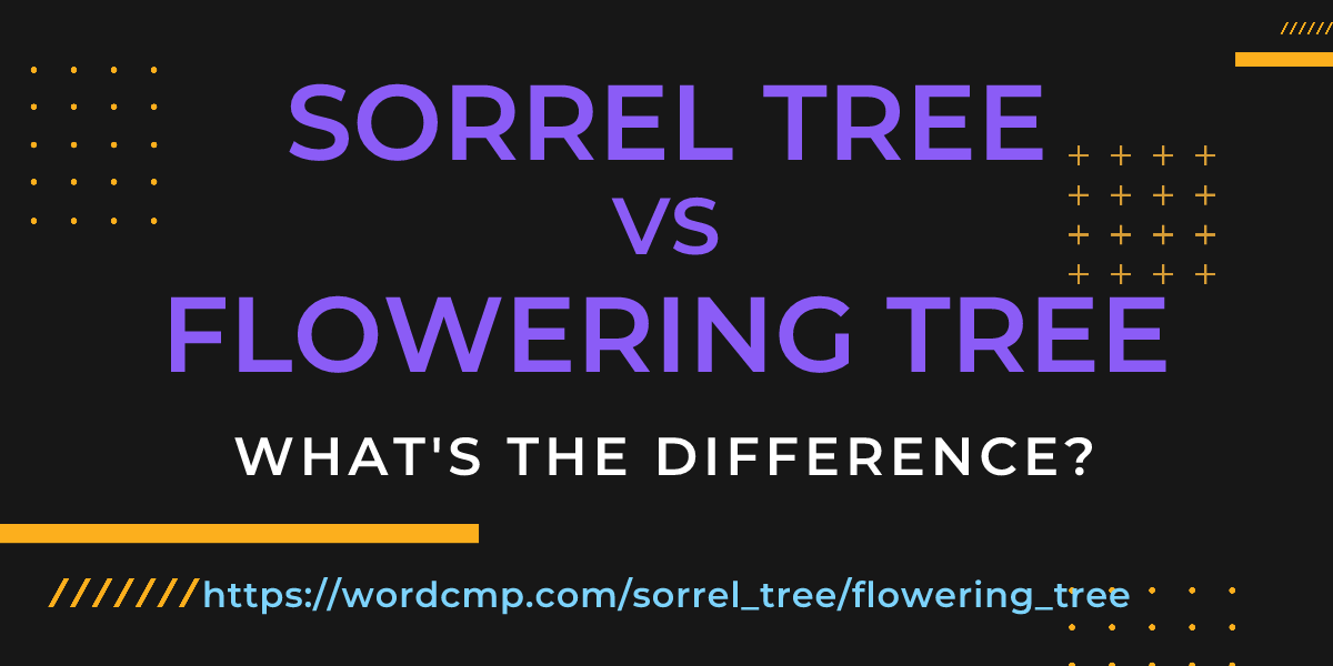 Difference between sorrel tree and flowering tree