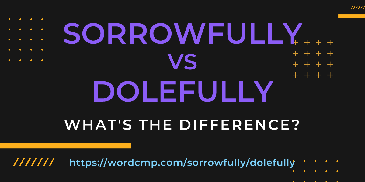 Difference between sorrowfully and dolefully