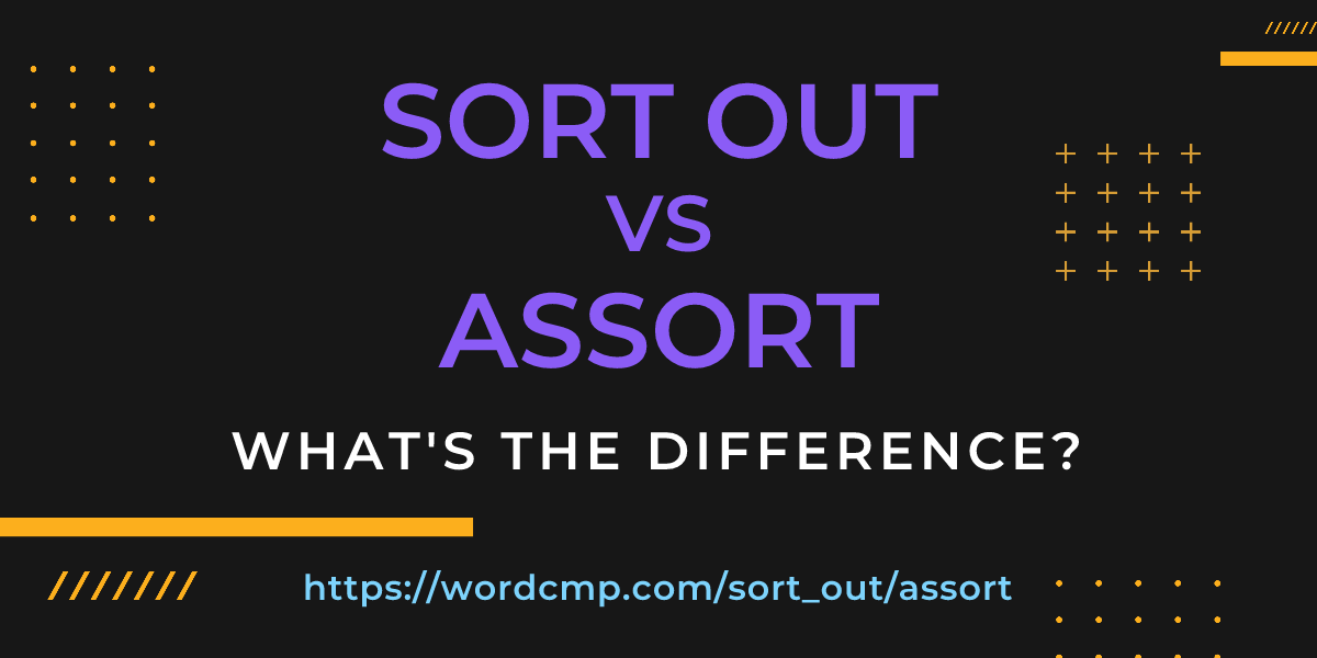 Difference between sort out and assort