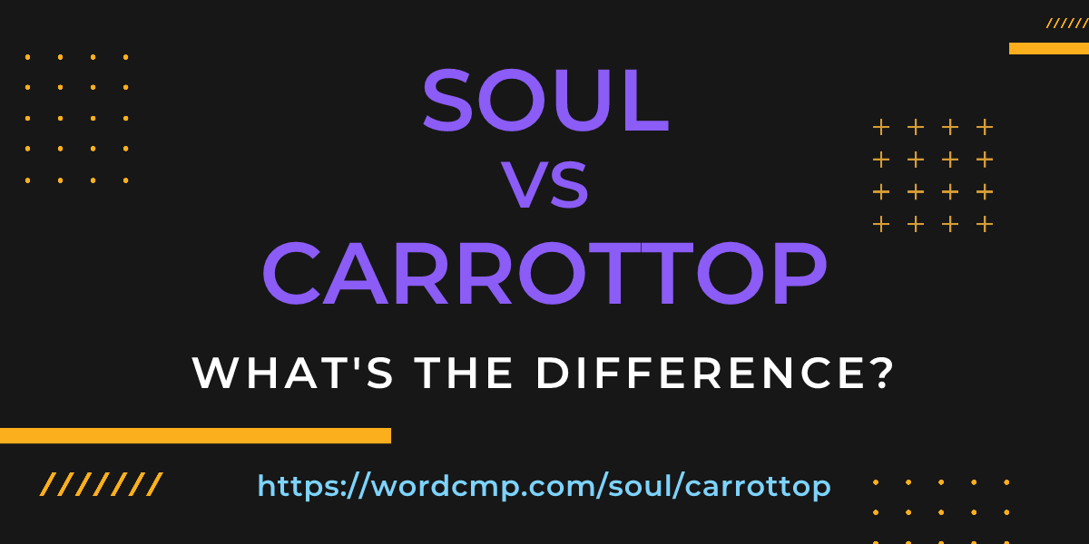 Difference between soul and carrottop