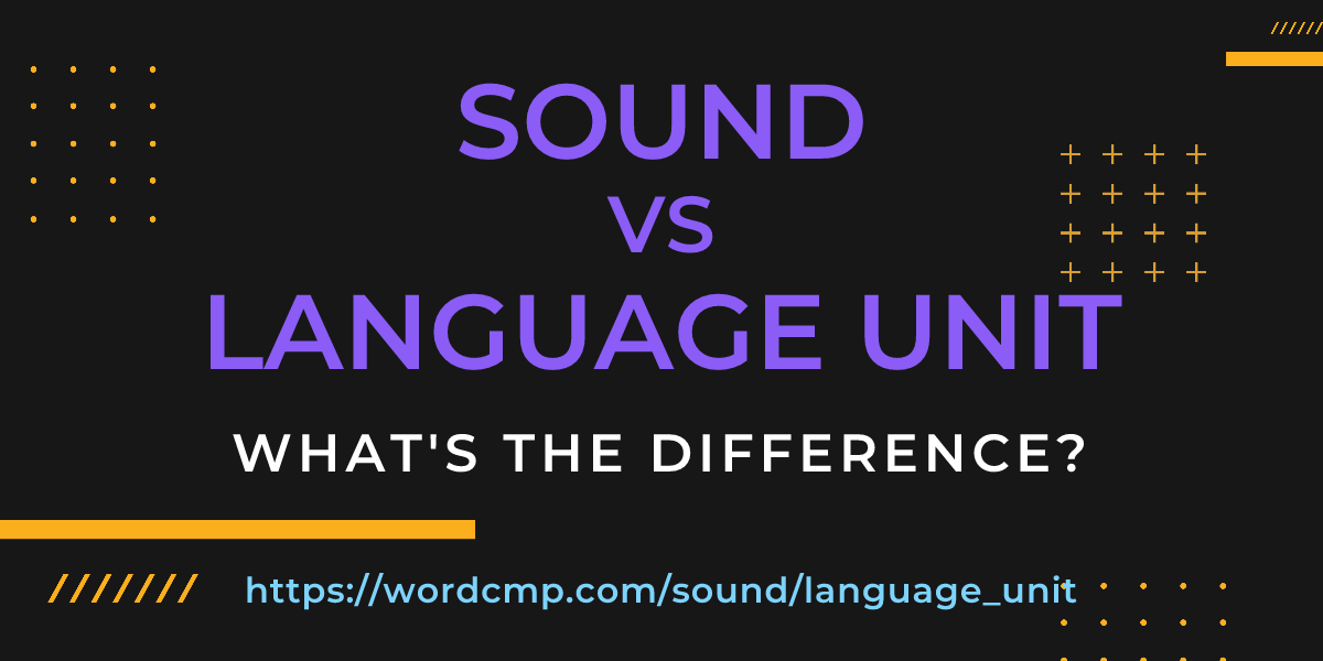 Difference between sound and language unit