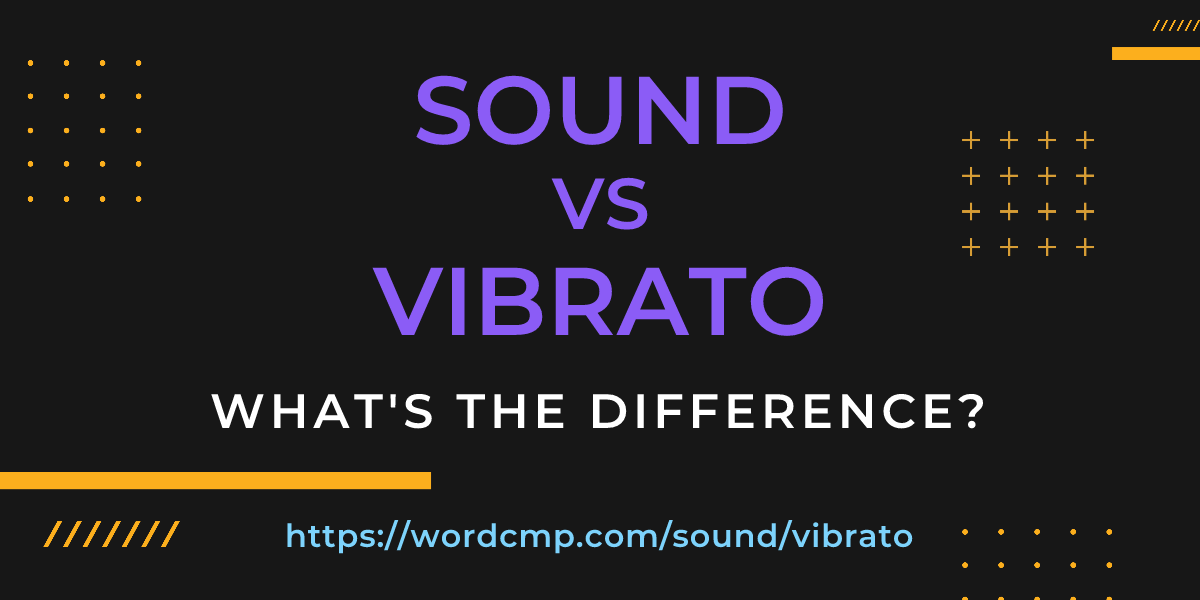Difference between sound and vibrato