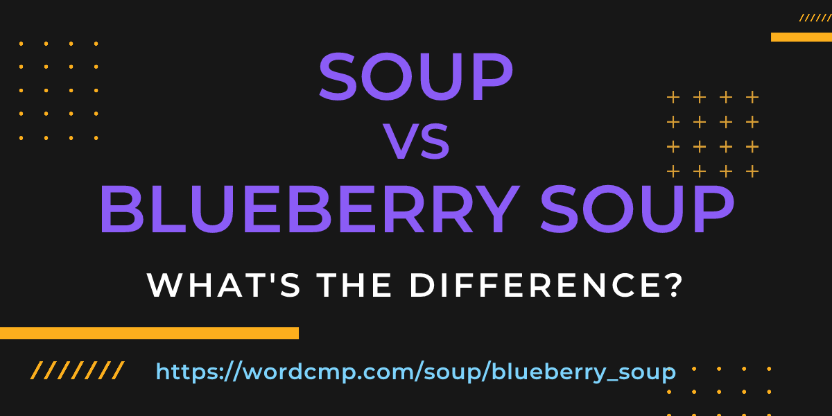 Difference between soup and blueberry soup