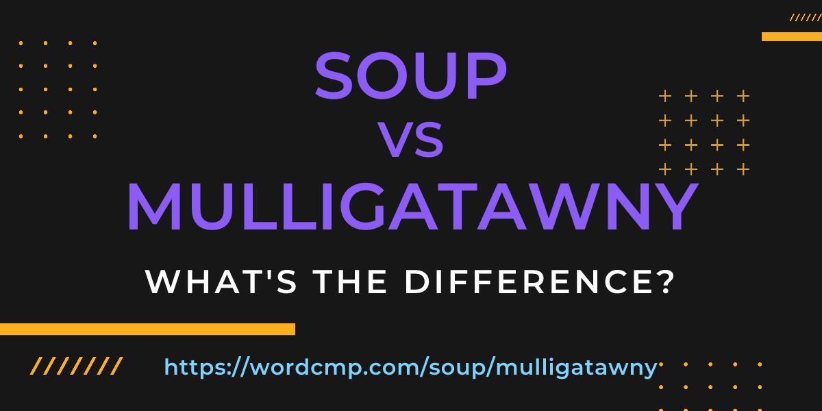 Difference between soup and mulligatawny
