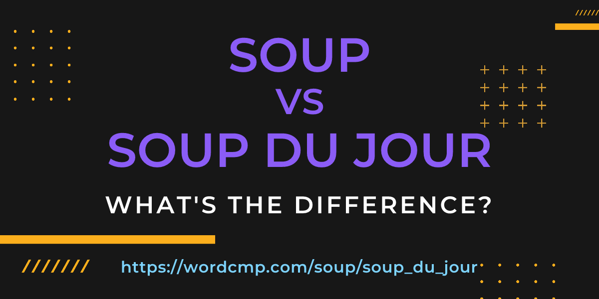 Difference between soup and soup du jour
