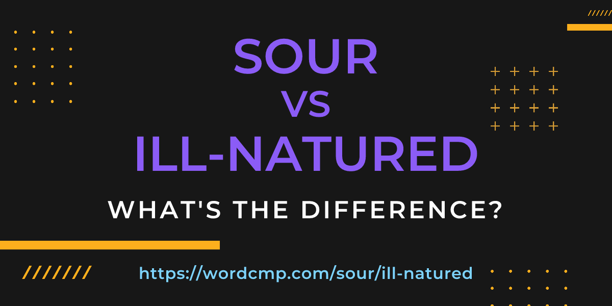 Difference between sour and ill-natured