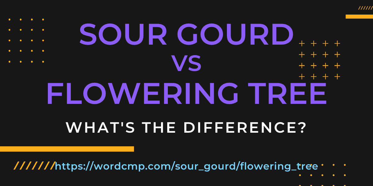 Difference between sour gourd and flowering tree