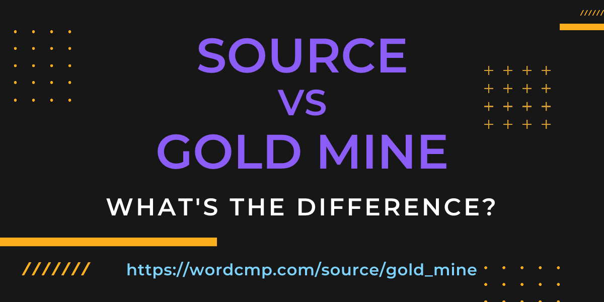 Difference between source and gold mine