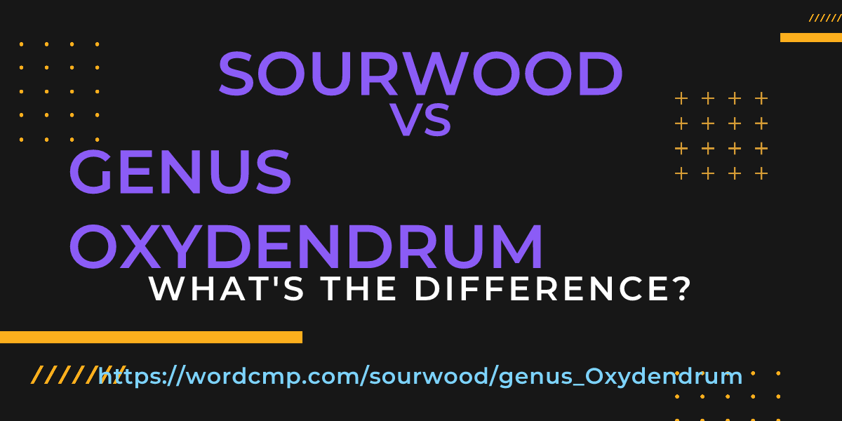 Difference between sourwood and genus Oxydendrum