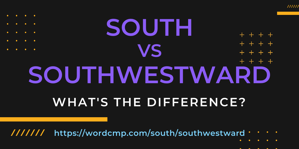 Difference between south and southwestward