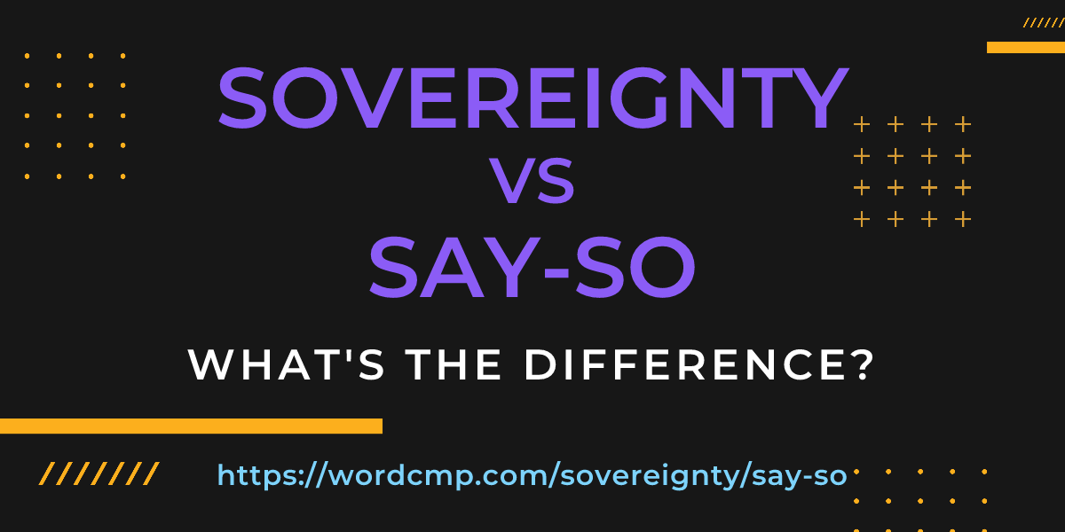 Difference between sovereignty and say-so