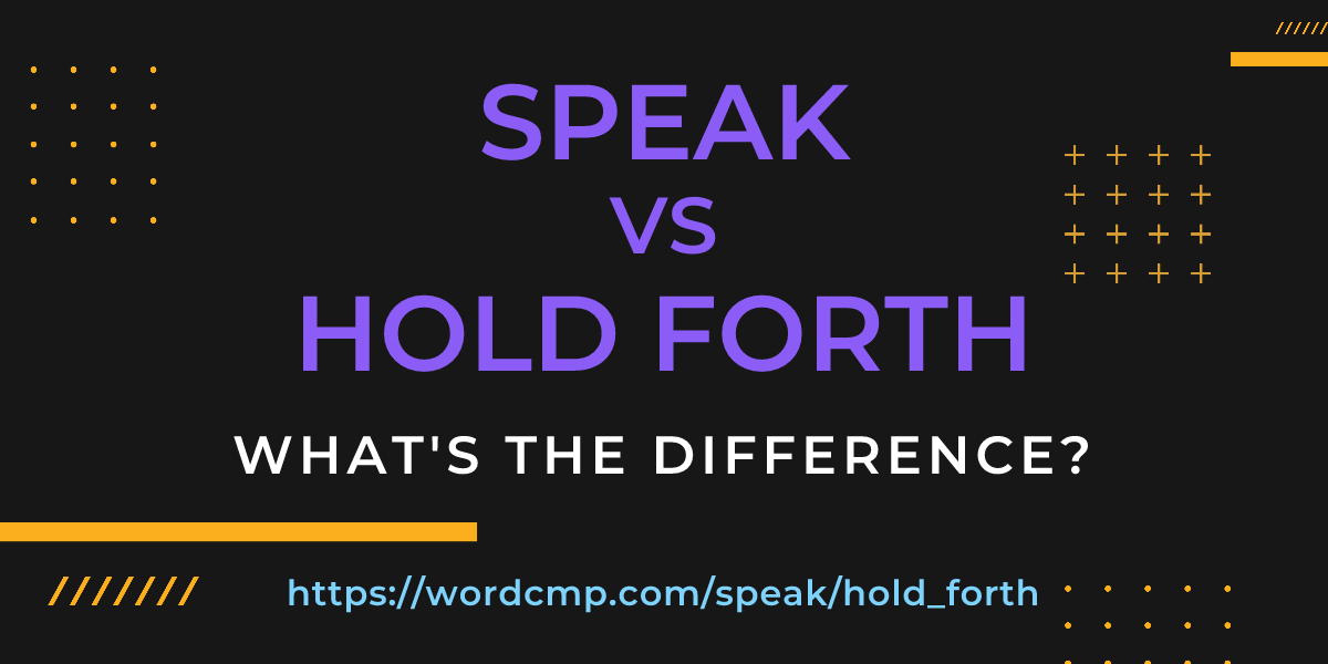 Difference between speak and hold forth