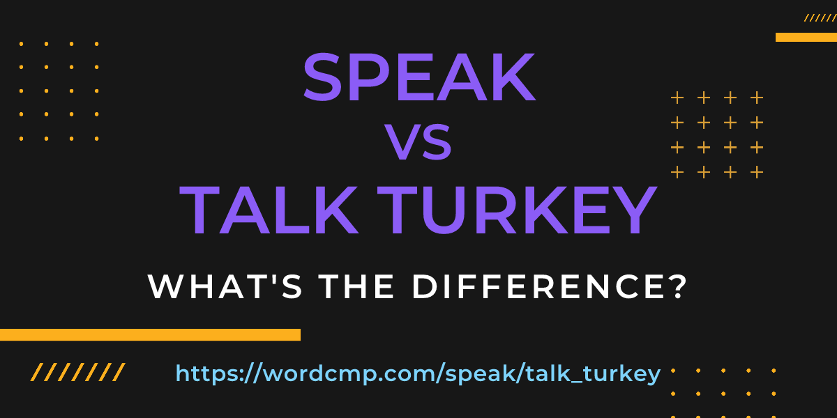 Difference between speak and talk turkey