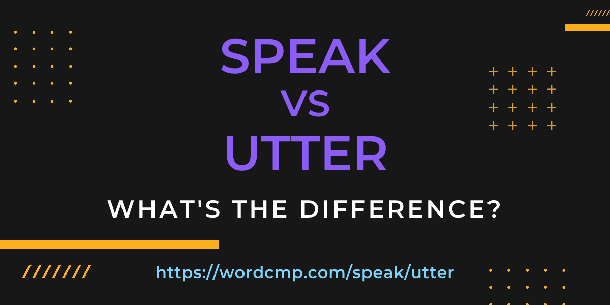Difference between speak and utter