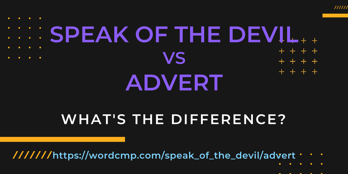 Difference between speak of the devil and advert