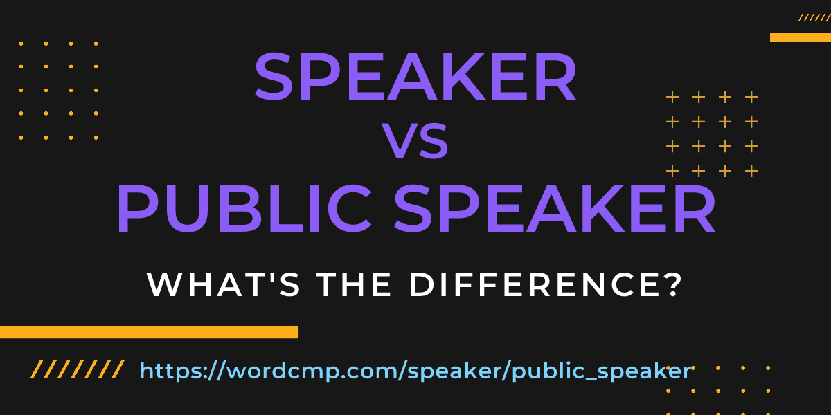 Difference between speaker and public speaker