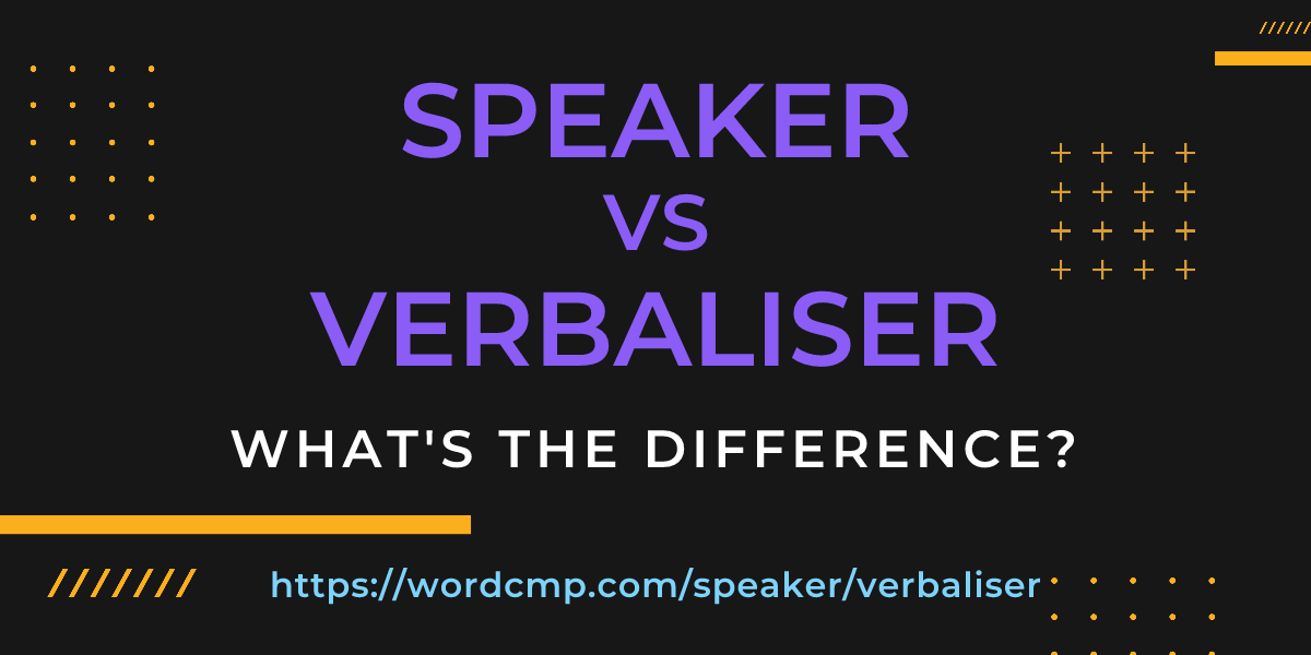 Difference between speaker and verbaliser