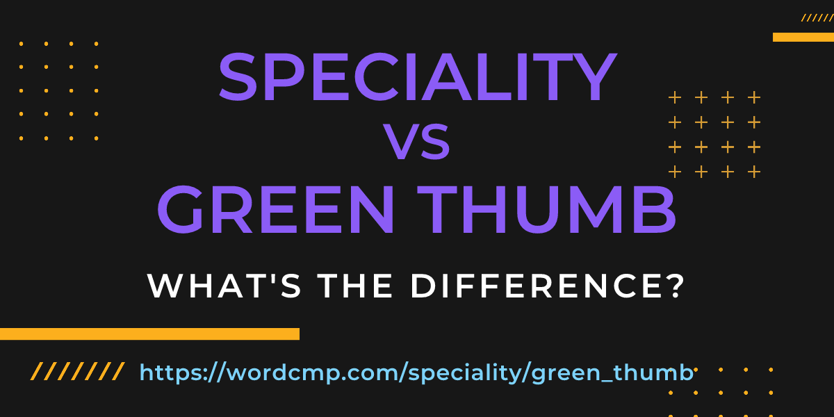 Difference between speciality and green thumb