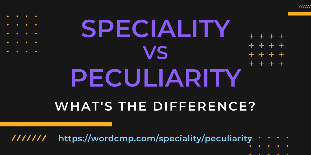 Difference between speciality and peculiarity