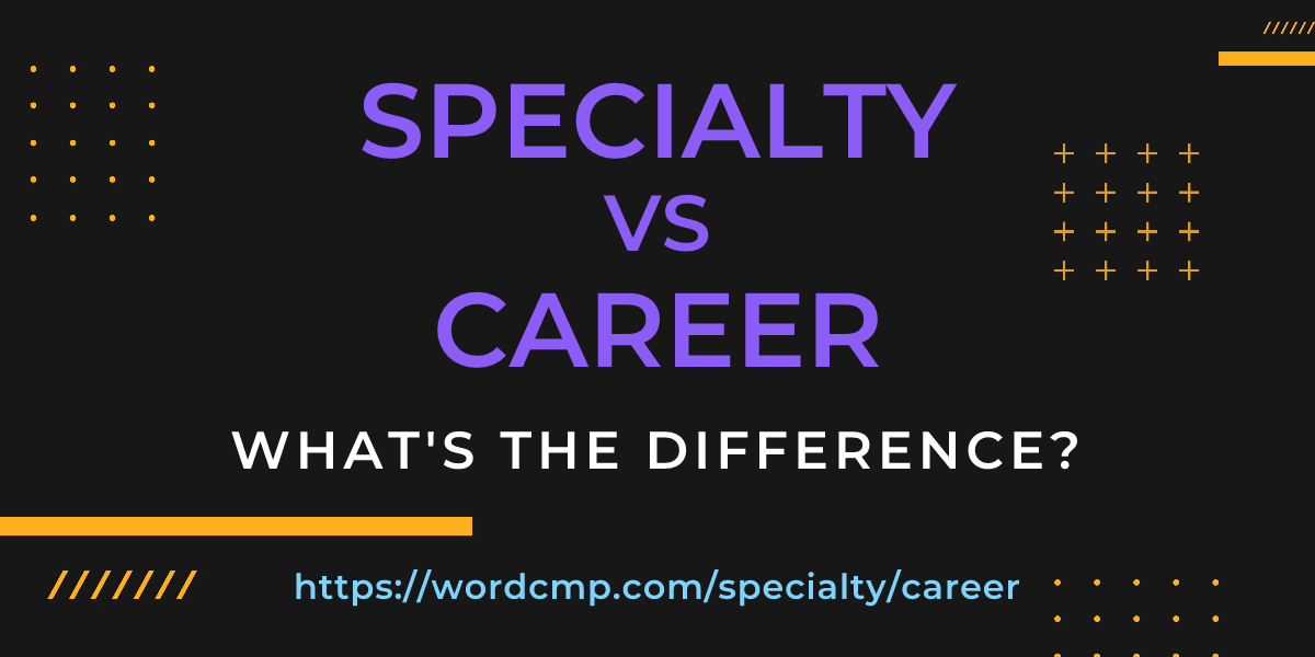 Difference between specialty and career