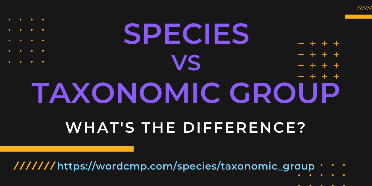 Difference between species and taxonomic group
