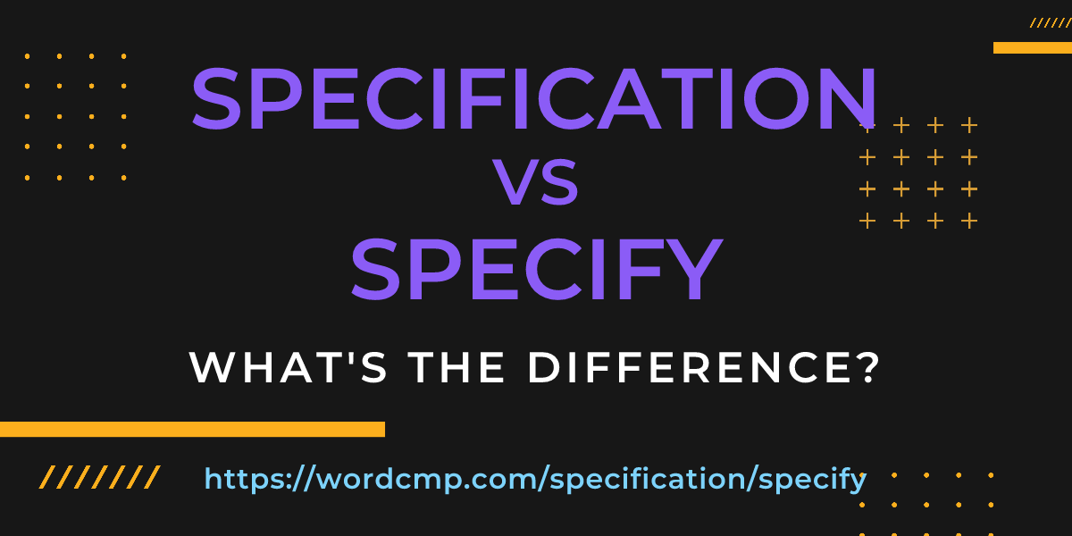 Difference between specification and specify