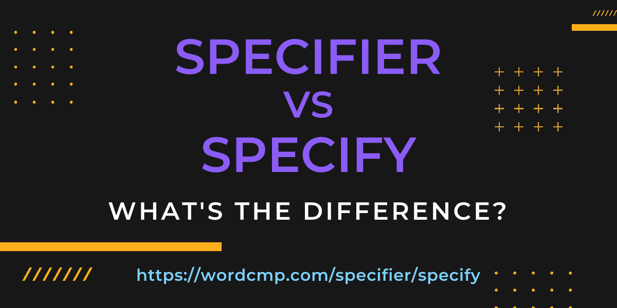 Difference between specifier and specify