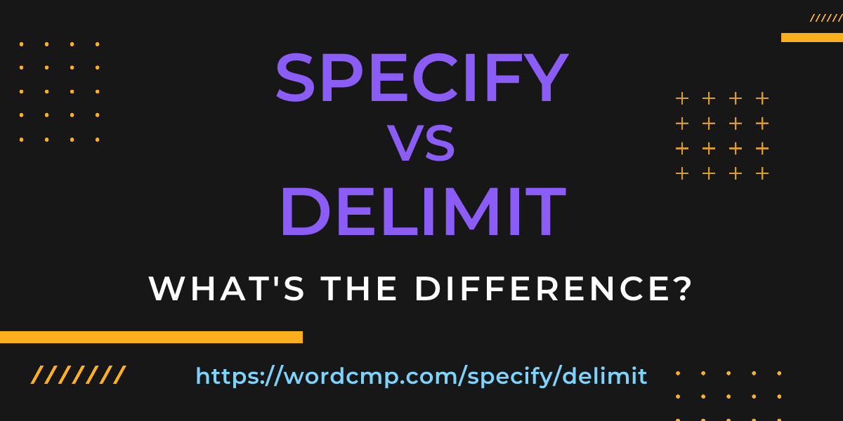 Difference between specify and delimit