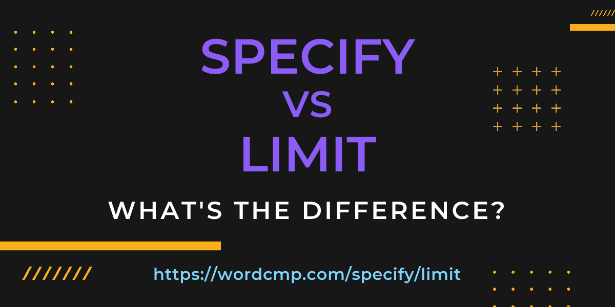 Difference between specify and limit